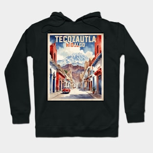 Tecozautla Hidalgo Mexico Vintage Tourism Travel Hoodie